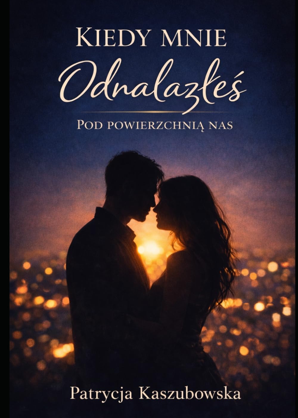 Kiedy Mnie Odnalazłeś: Pod Powierzchnią Nas