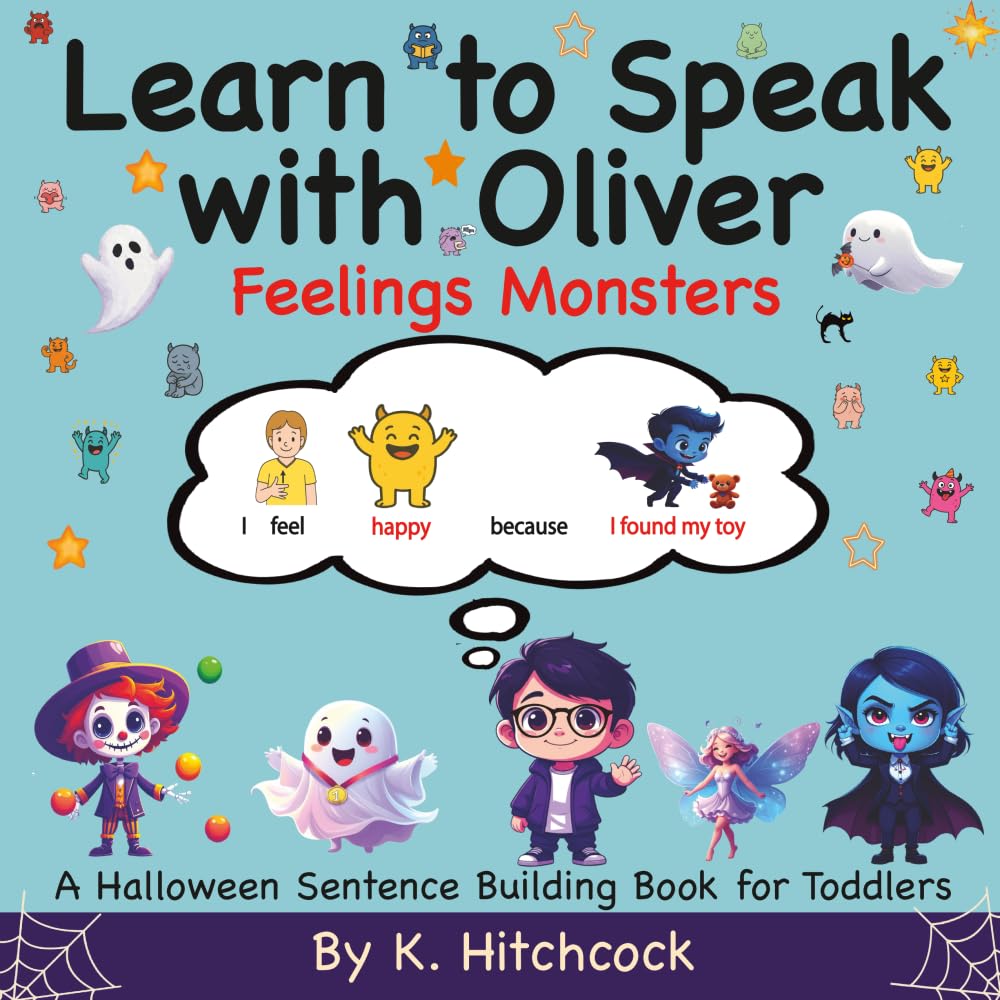 Learn to Speak With Oliver - Feelings Monsters: A Halloween Sentence Building Book For Toddlers