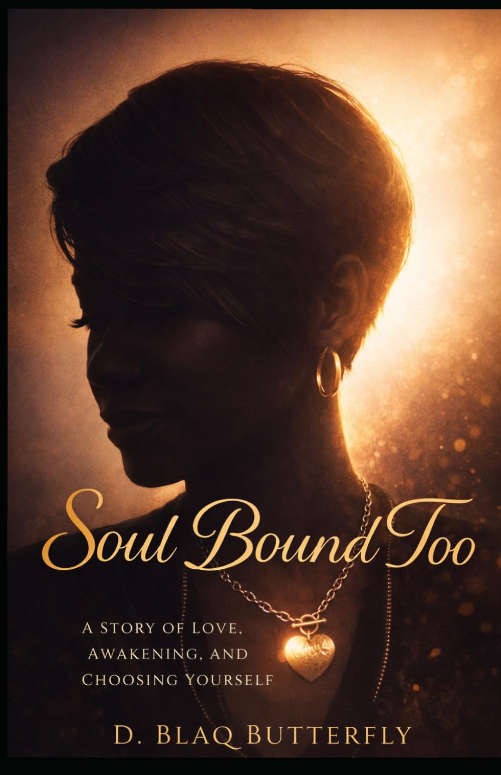 Soul Bound Too: A Story of Love, Awakening, and Choosing Yourself