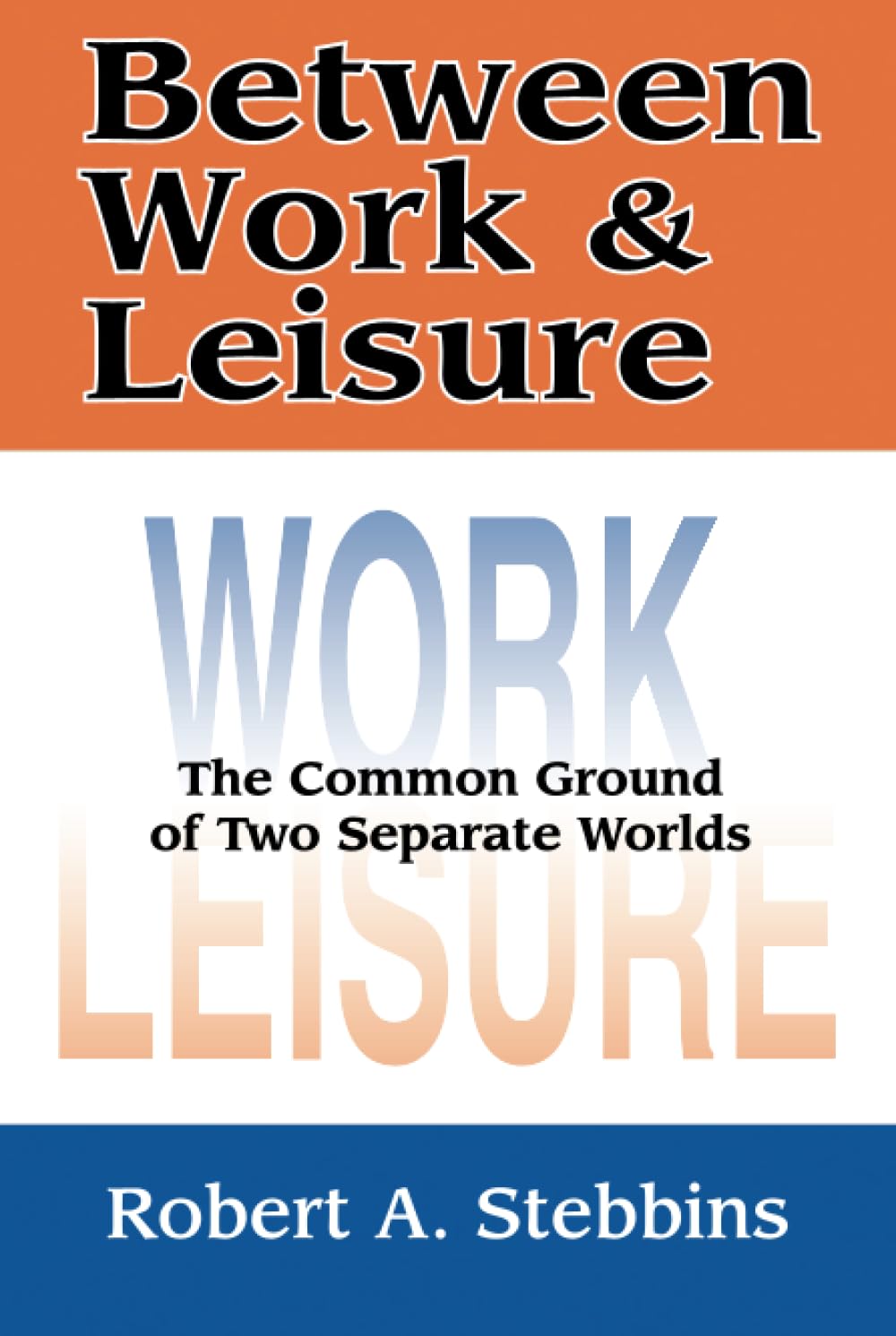 Buy Between Work & Leisure: The Common Ground of Two Separate Worlds — BookShops.in