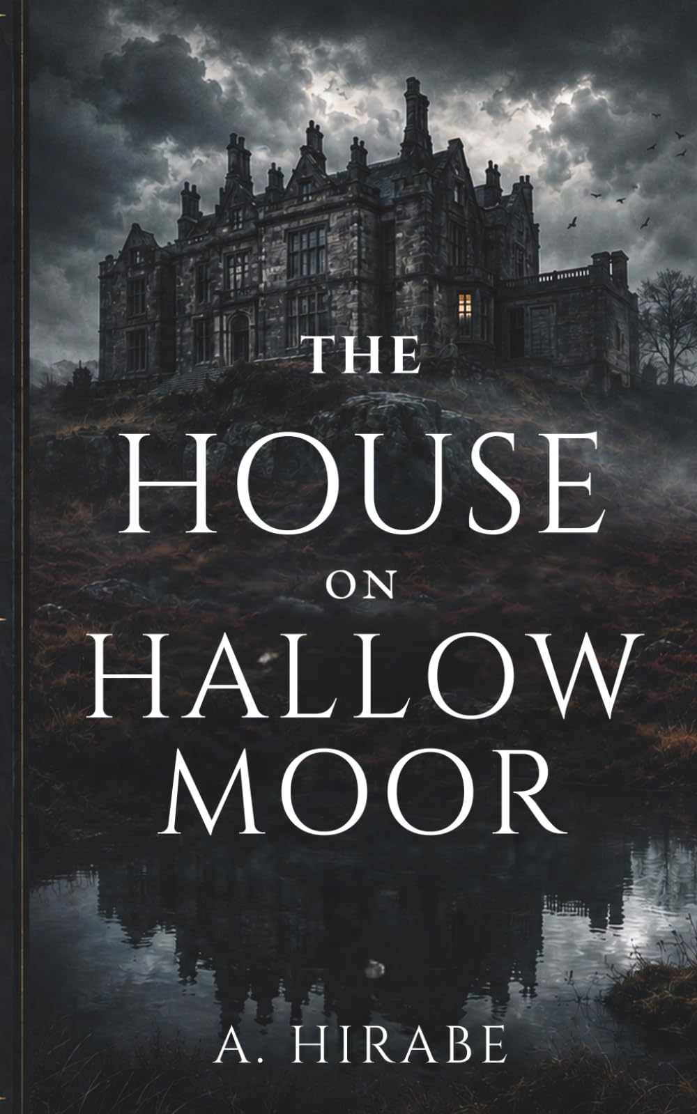 THE HOUSE ON HALLOW MOOR: A Gothic Mystery of Inheritance, Secrets, and the Black Tarn