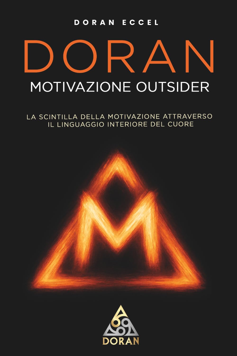 DORAN MOTIVAZIONE OUTSIDER: La scintilla della motivazione attraverso il linguaggio interiore del cuore