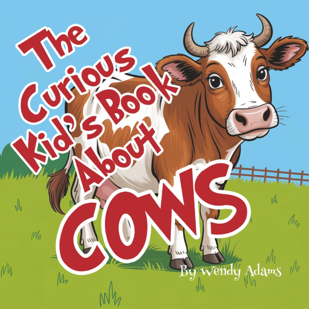 The Curious Kid's Book About Cows: An Fun and Educational Picture Book That Introduces Children to the World of Cows