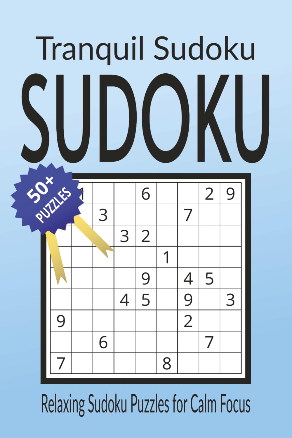 Tranquil Sudoku: Relaxing Sudoku Puzzles for Calm Focus (Calm Mind Sudoku Series)