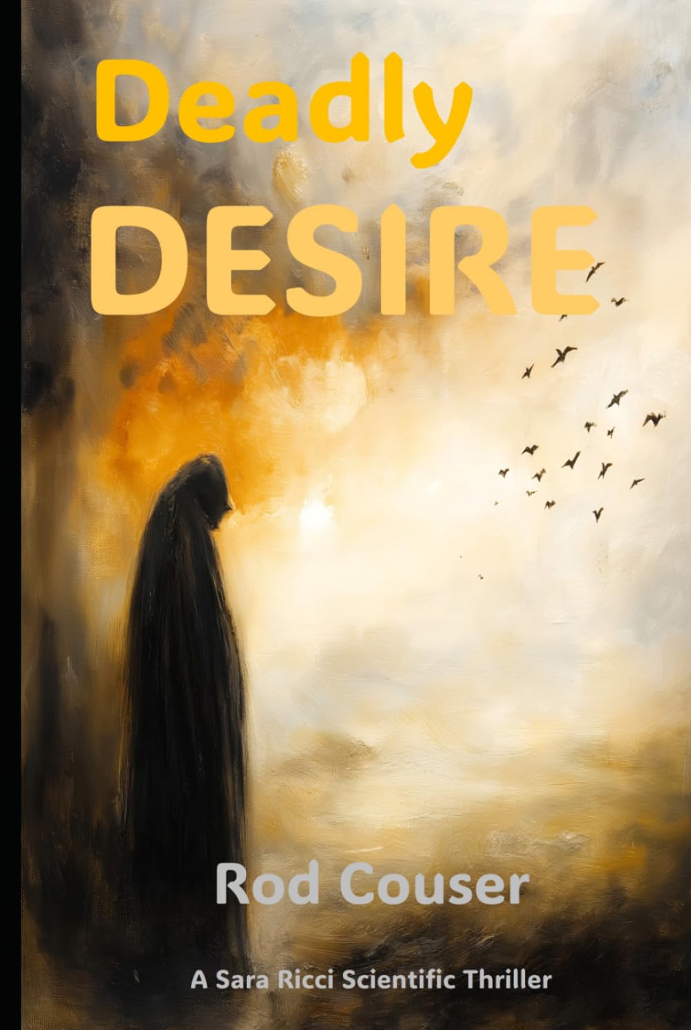 Deadly Desire (A Sara Ricci Scientific Thriller Series)