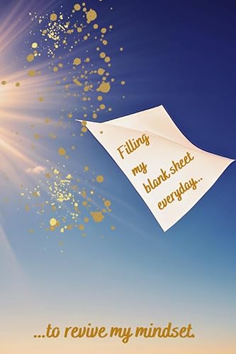 Filling My Blank Sheet Every Day... Affirmation and gratitude journal to revive your mindset.