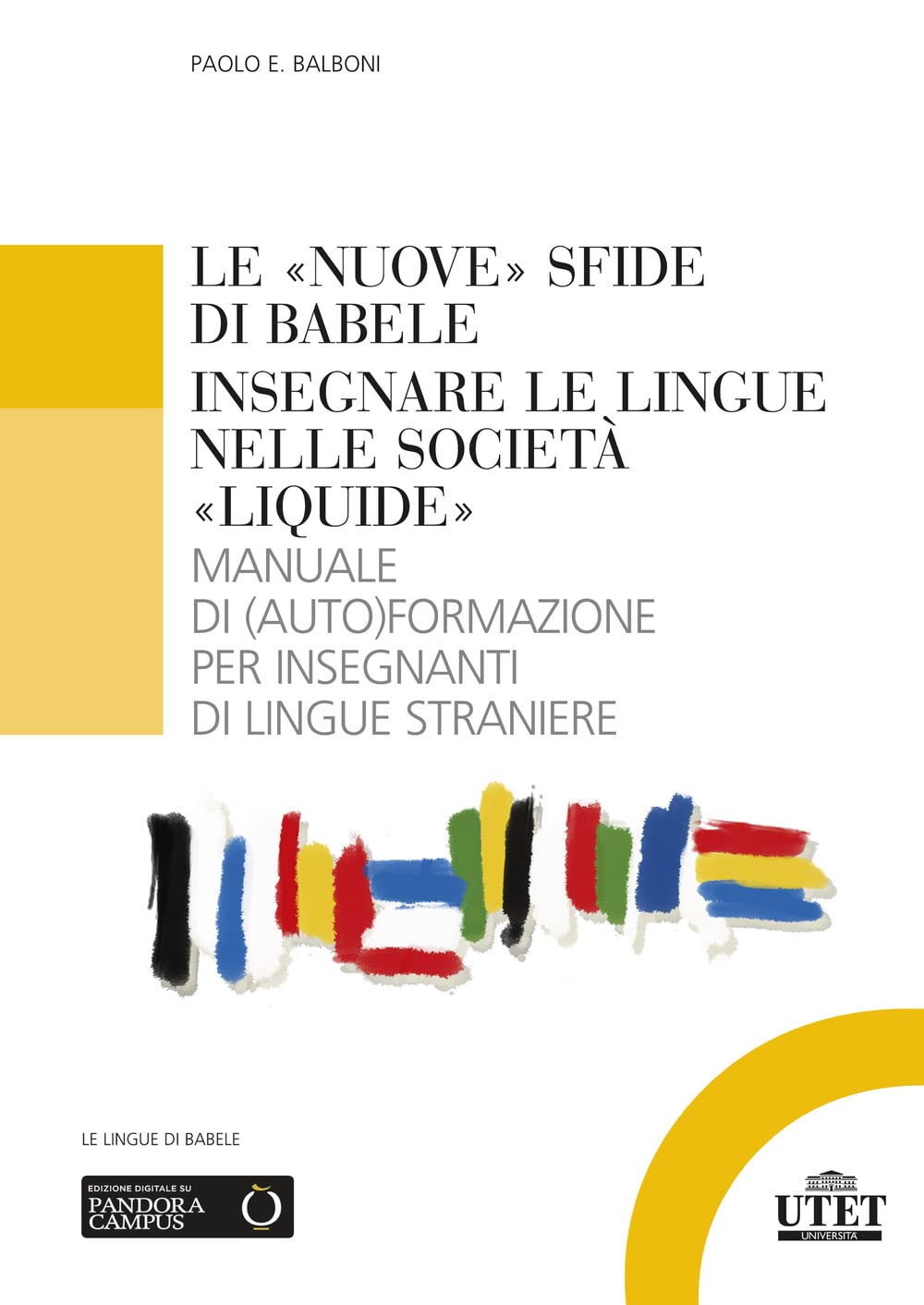 Le «Nuove» Sfide Di Babele. Insegnare Le Lingue Nelle Società «Liquide». Manuale Di (Auto)Formazione Per Insegnanti Di Lingue Straniere - 4