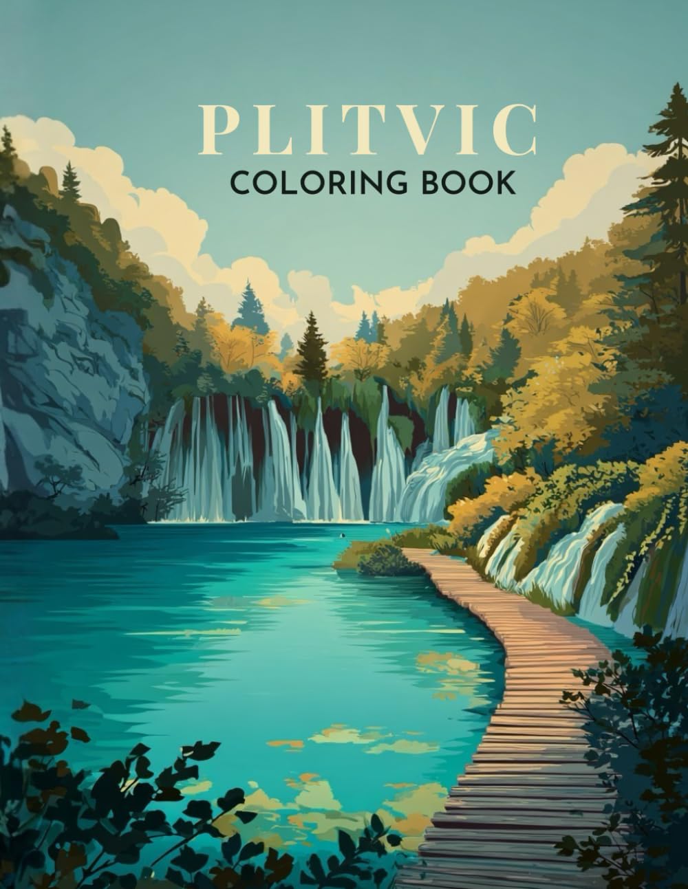 Plitvice Lakes Coloring Book: Discover Croatia’s Waterfall Wonderland Through Fun Learning and Creative Exploration (World National Parks Coloring Series)
