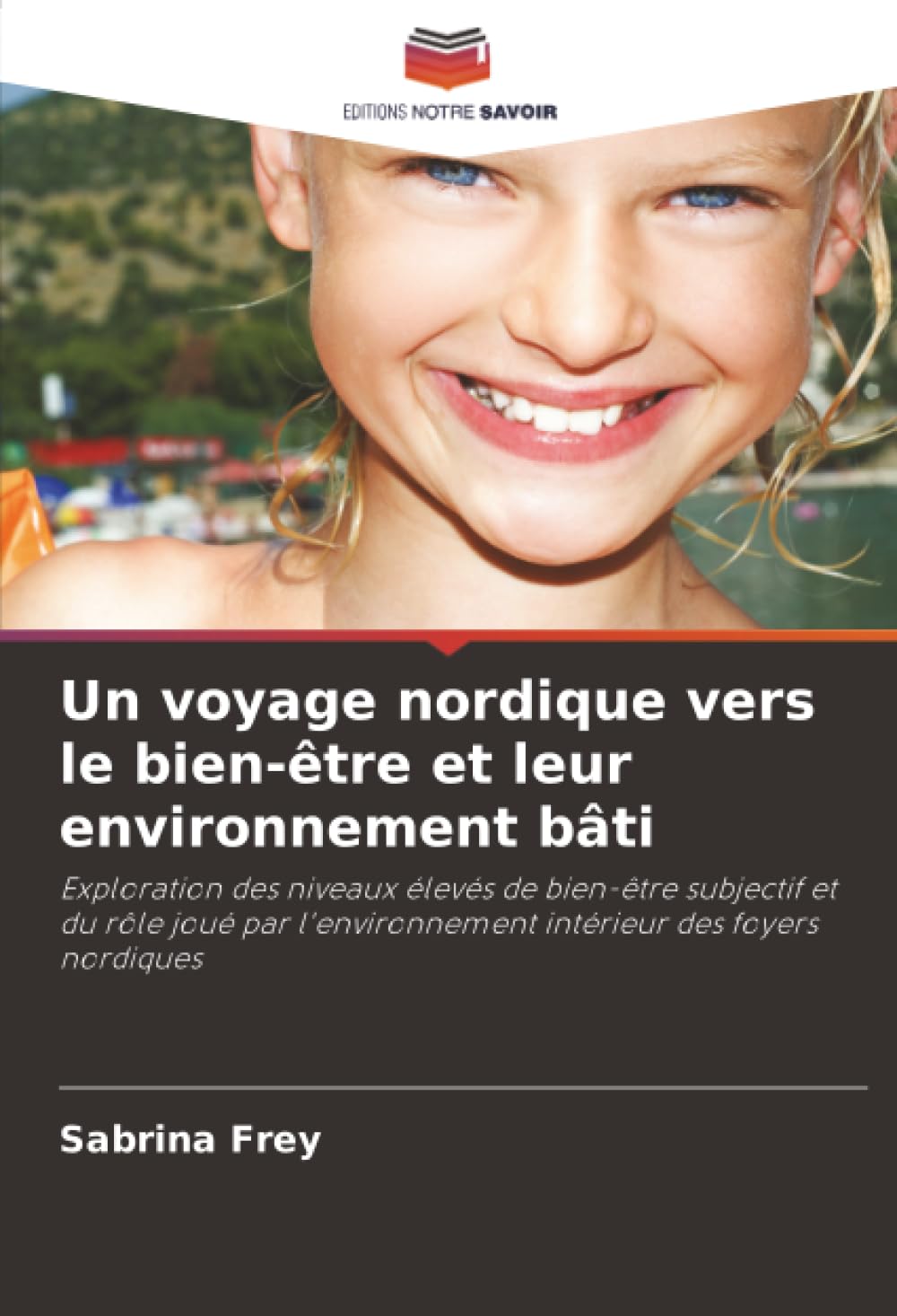 Un voyage nordique vers le bien-être et leur environnement bâti: Exploration des niveaux élevés de bien-être subjectif et du rôle joué par l'environnement intérieur des foyers nordiques