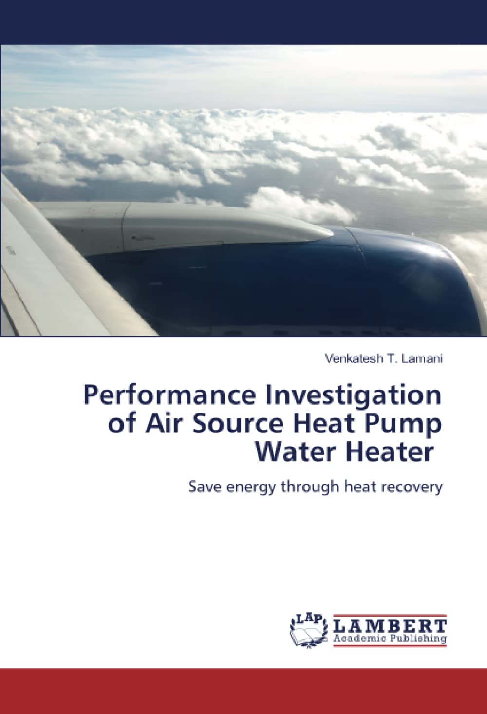 Performance Investigation of Air Source Heat Pump Water Heater: Save energy through heat recovery