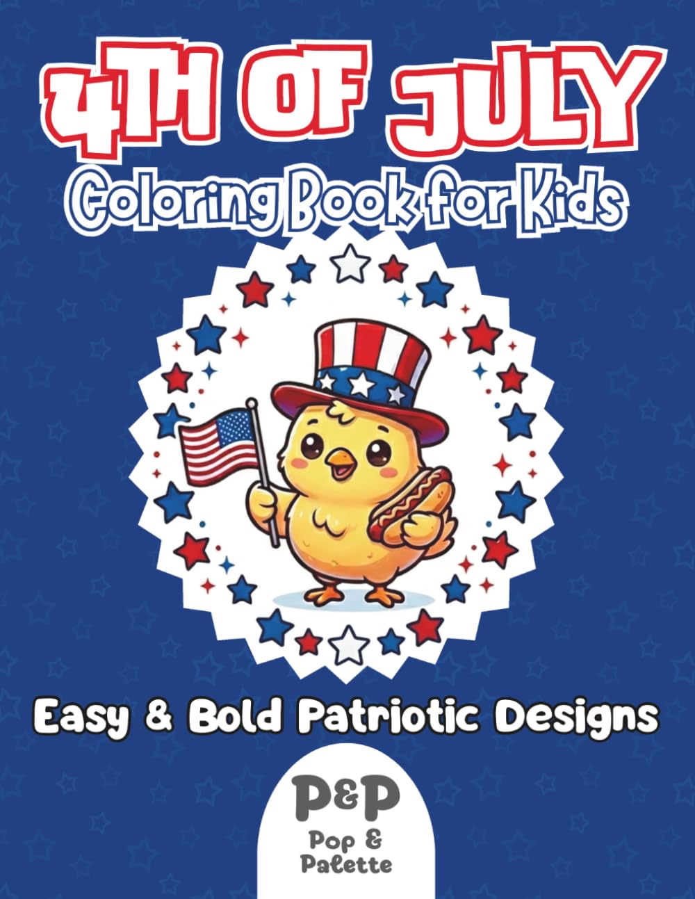 4TH OF JULY: Coloring books for kids: Easy & Bold Patriotic Designs