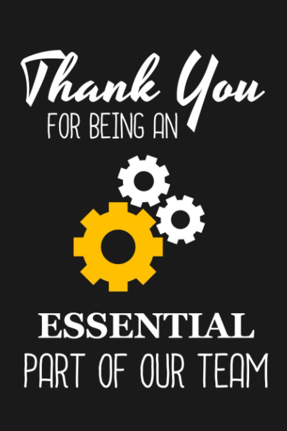Thank You For Being An Essential Part Of Our Team: Appreciation Gift For Team Members
