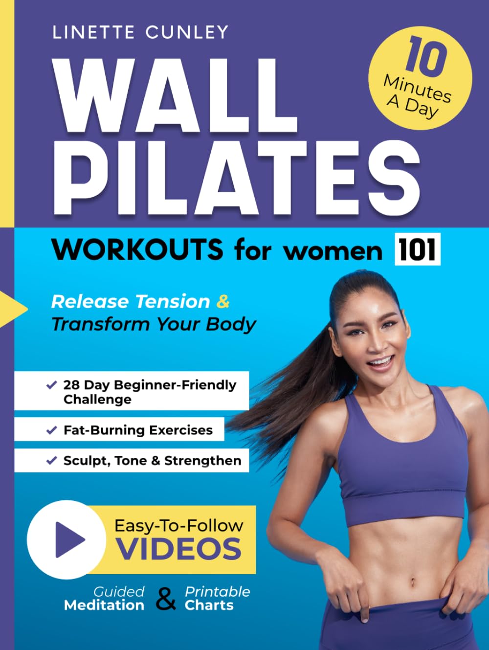Wall Pilates Workouts for Women 101: Transform Your Body & Release Tension with 28 Days of Fun, Fat-Burning Exercises to Sculpt, Tone, & Strengthen in 10 Minutes a Day (Gentle Workout Books)