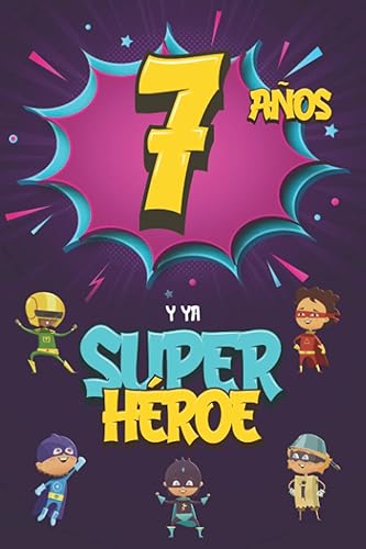 7 años y ya Superhéroe: Diario para Niño de 7 años, Cuaderno de Notas y Dibujo, Idea de Regalo de Cumpleaños para un Niño de 7 años para Escribir y Dibujar