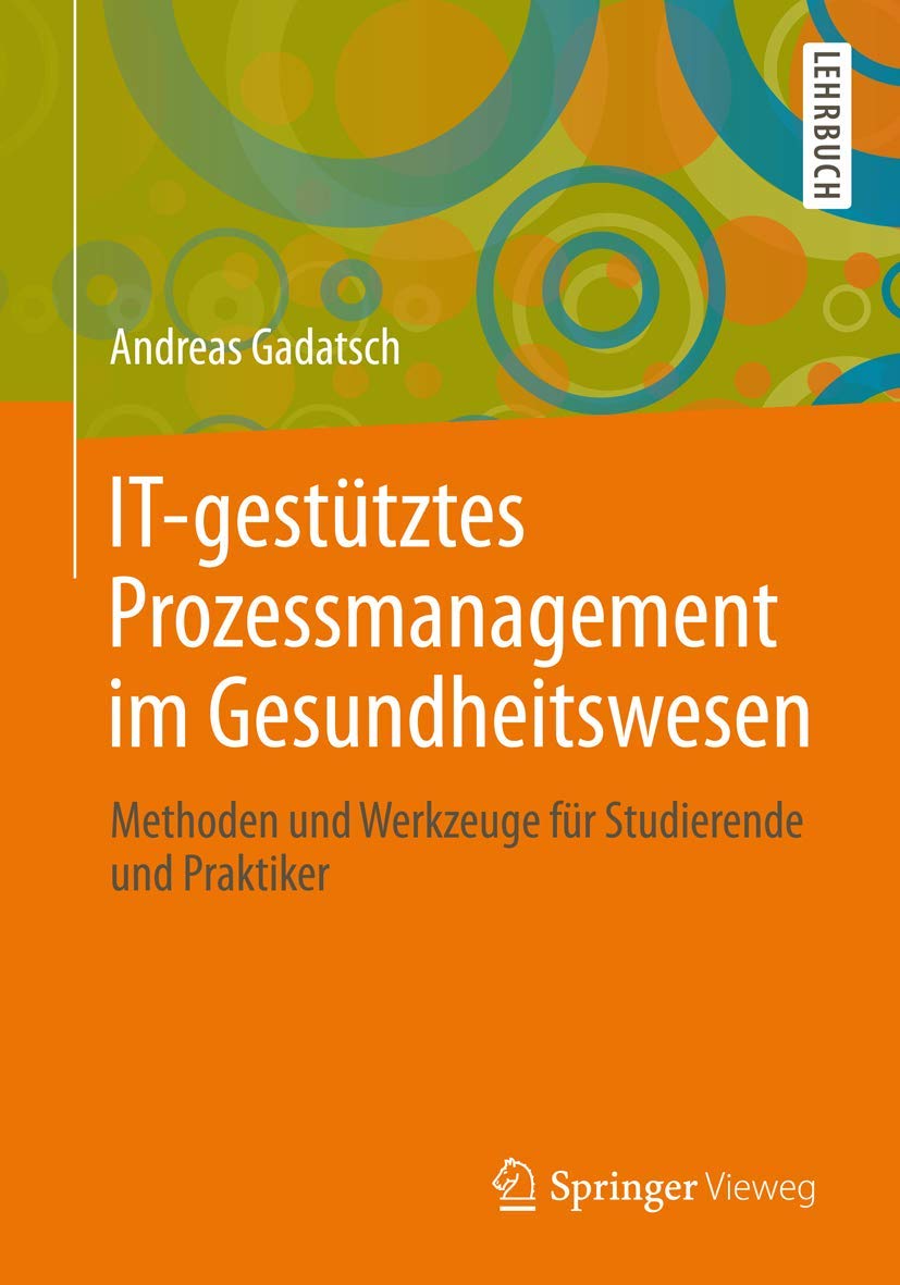 IT-gestütztes Prozessmanagement im Gesundheitswesen: Methoden und Werkzeuge für Studierende und Praktiker (German Edition)