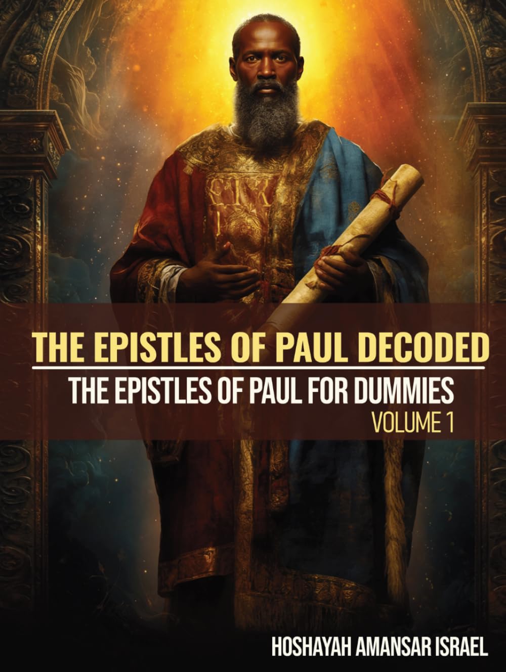 The Epistles of Paul Decoded The Epistles of Paul for Dummies: Volume 1