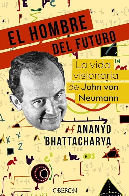 Portada de El Hombre del Futuro: La Vida Visionaria de John Von Neumann