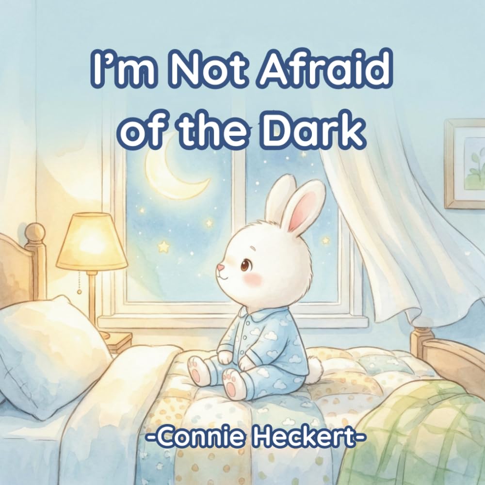 I’m not Afraid of the Dark: A Gentle Bedtime Story to Help Kids Feel Safe and Sleep Peacefully