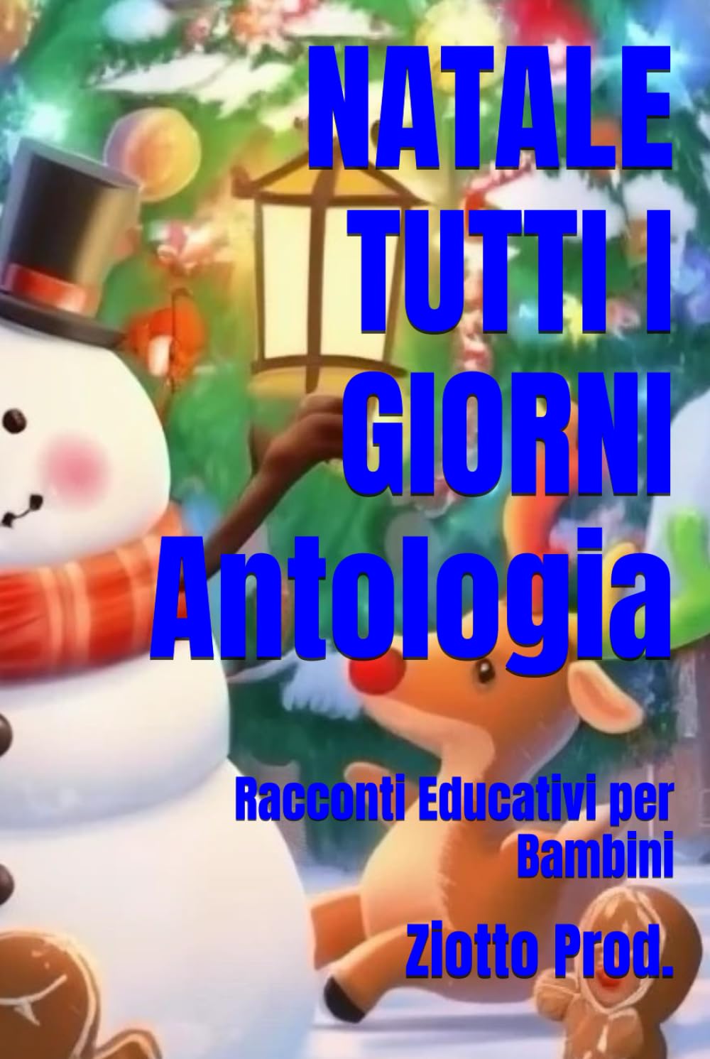 NATALE TUTTI I GIORNI Antologia: Racconti Educativi per Bambini