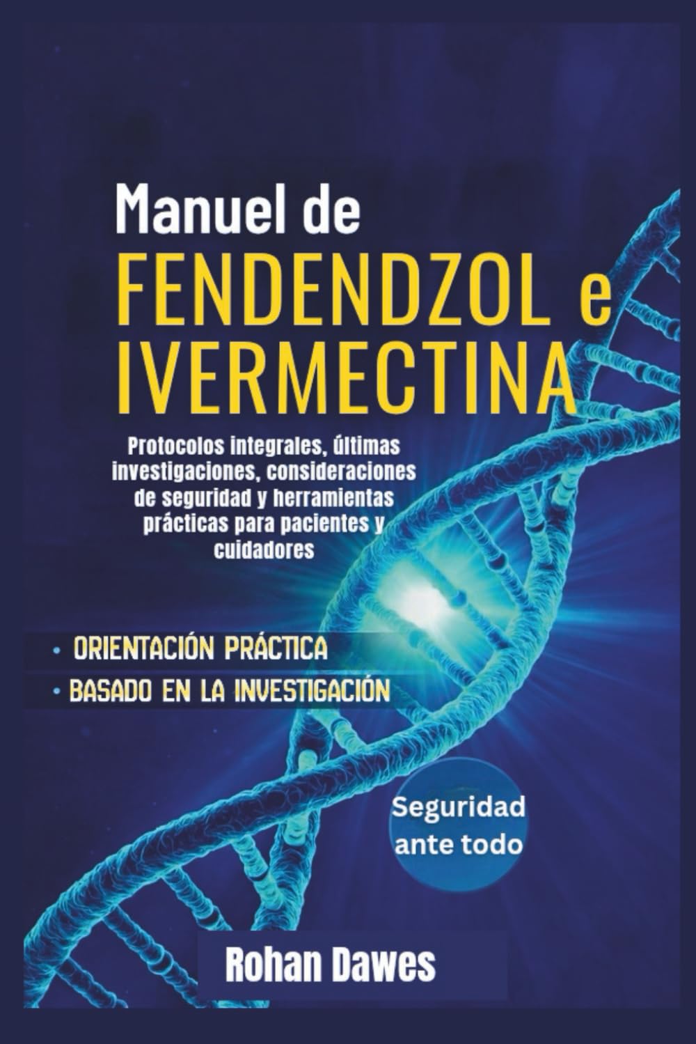 Manual de Fenbendazol e Ivermectina: Protocolos integrales, últimas investigaciones, consideraciones de seguridad y herramientas prácticas para pacientes y cuidadores