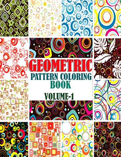 Geometric Pattern Coloring Book, Volume-1: Adults geometric pattern series one, Creative and amazing coloring book for mind relaxation and stress relief book