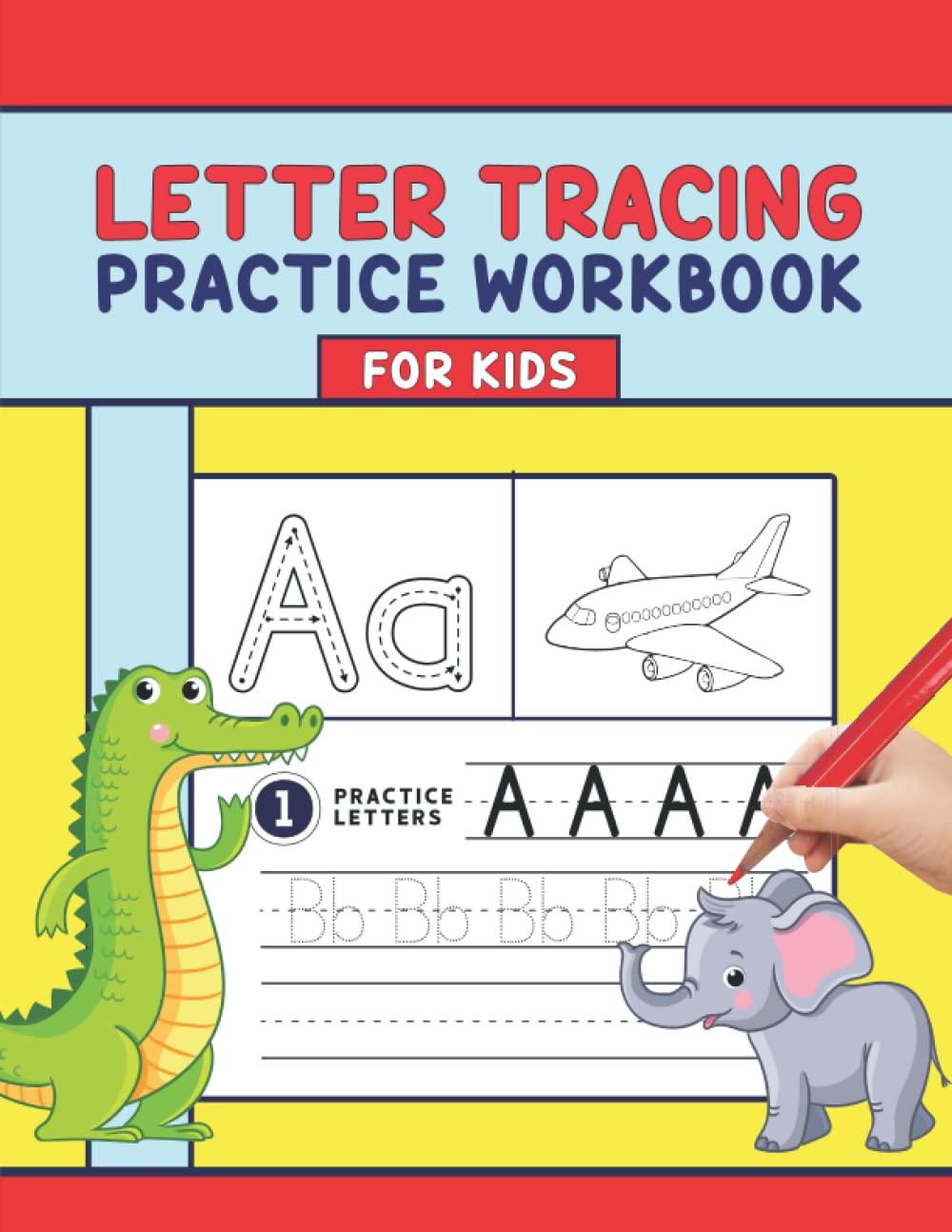 Alphabet Letter Tracing Book – My First Learn to Write Practice Workbook for Kids Ages 3 to 5 – Alphabet Learning Workbook with Letter Tracing, Writing Practice