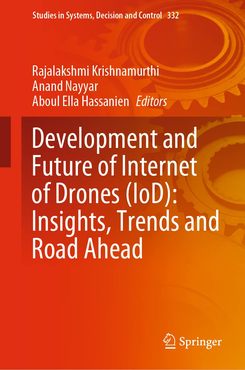 Development and Future of Internet of Drones (IoD): Insights, Trends and Road Ahead (Studies in Systems, Decision and Control, 332)