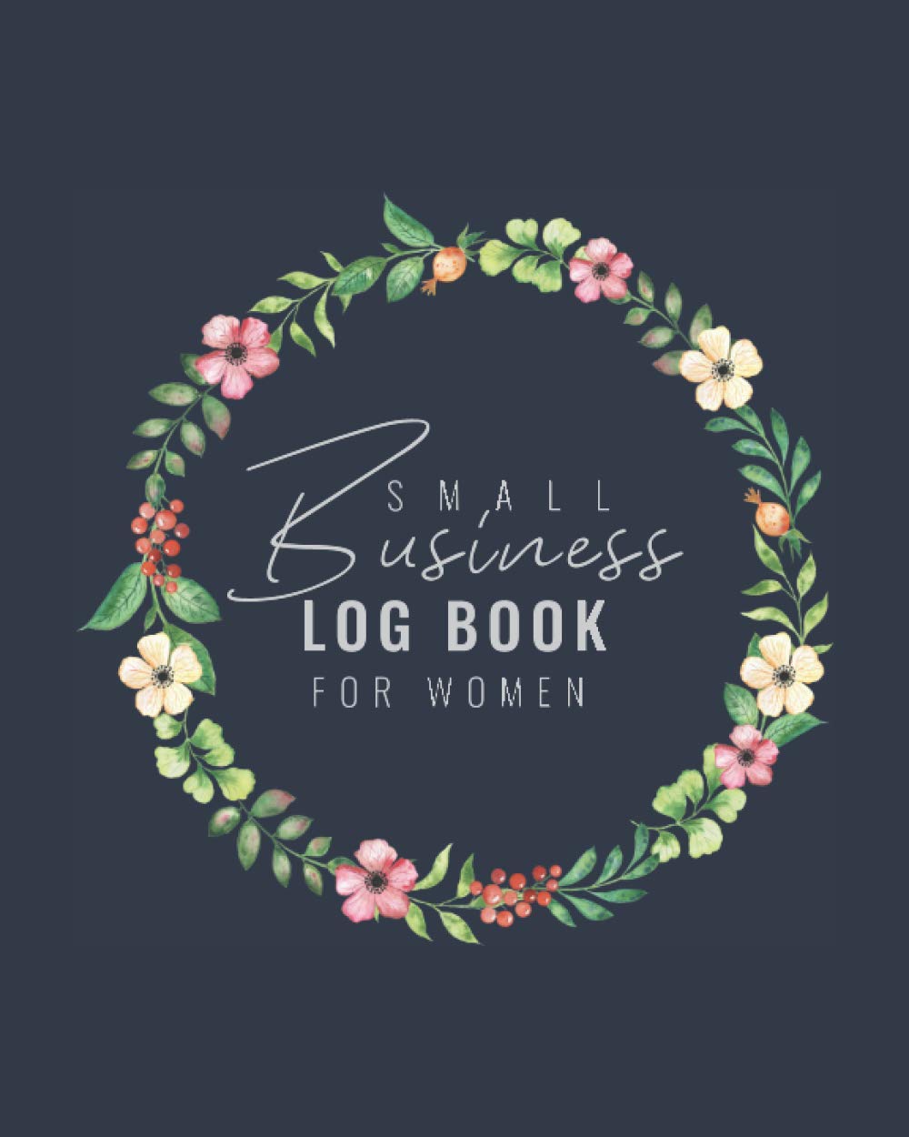 Small Business Log Book For Women: This Startup Business Organizer Includes Expense, Trackers, Sales, Inventory, Income, Tax, Marketing, and 14 Others pages.