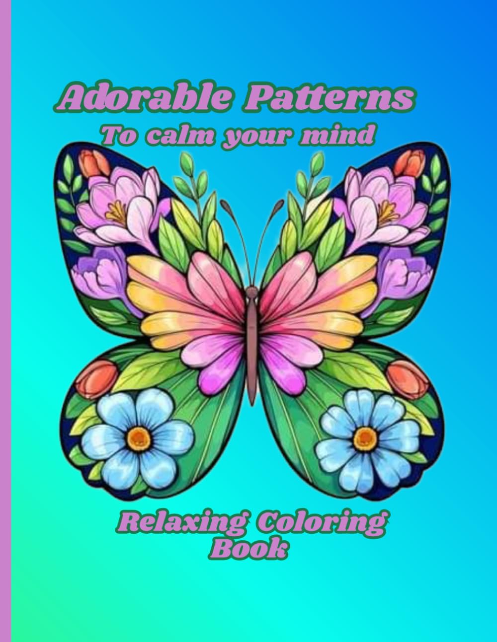 Adorable Patterns To calm your Mind coloring pages: Relaxing coloring book