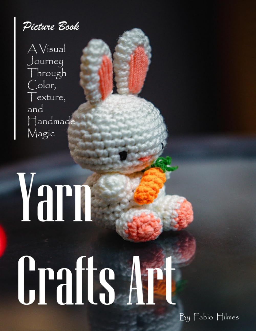 Yarn Crafts Art: A Beautiful Collection of Yarn Art Photography for Seniors, Alzheimer's Sufferers, and Craft Lovers.