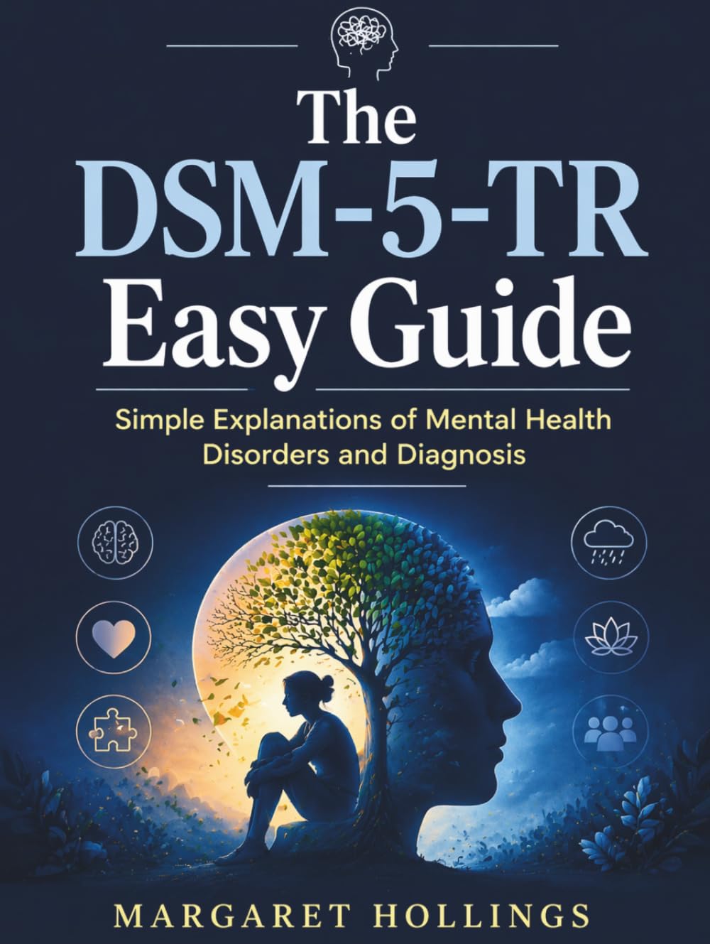 The DSM-5-TR Easy Guide: Simple Explanations of Mental Health Disorders and Diagnosis
