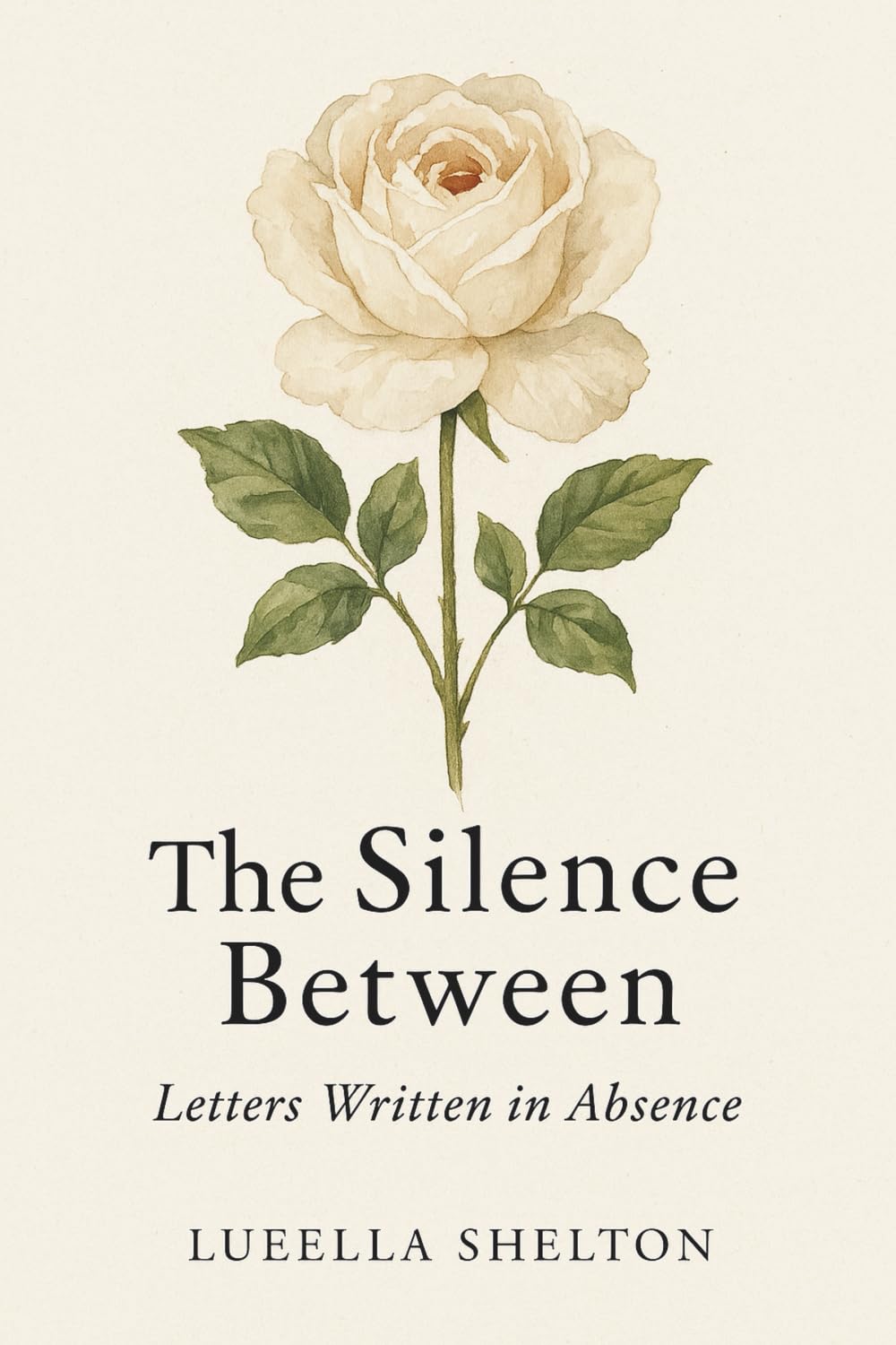 The Silence Between: Letter Written in Absence (Ink to Paper: A Love in Three Seasons)