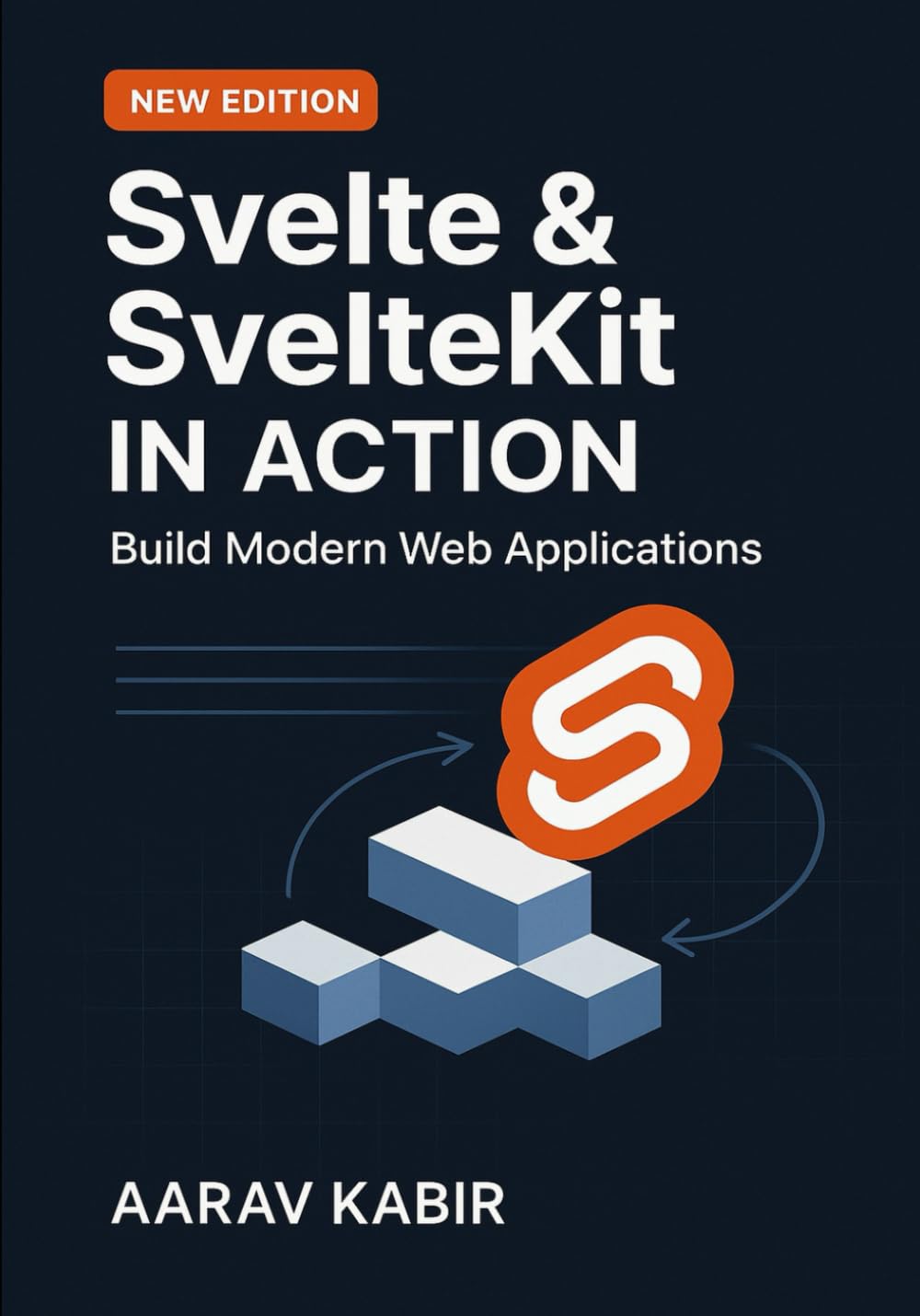 Svelte & SvelteKit in Action: Build Modern Web Applications (New Edition)