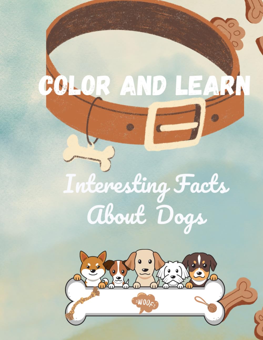 Color and Learn: Interesting Things About Dogs!: Discover New Things About Your Pet – A Fun and Educational Coloring Book for Kids!