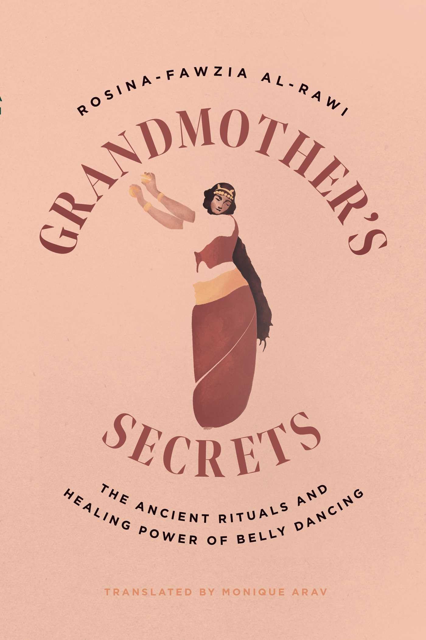 Grandmother's Secrets: The Ancient Rituals and Healing Power of Belly Dancing