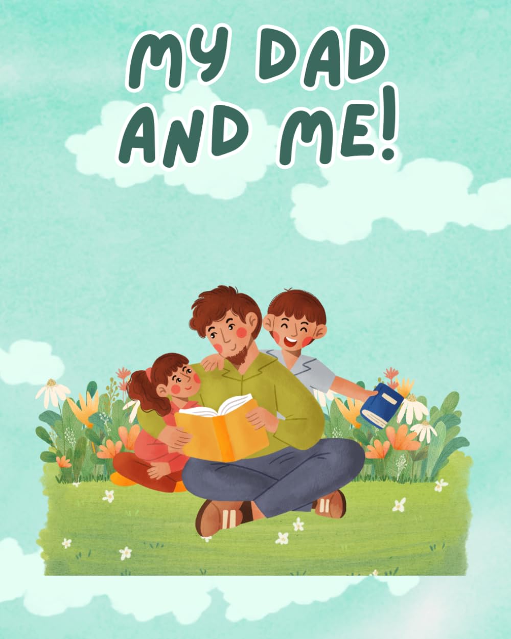My Dad and Me!: An Interactive Book For Kids To Create Memories With Dad