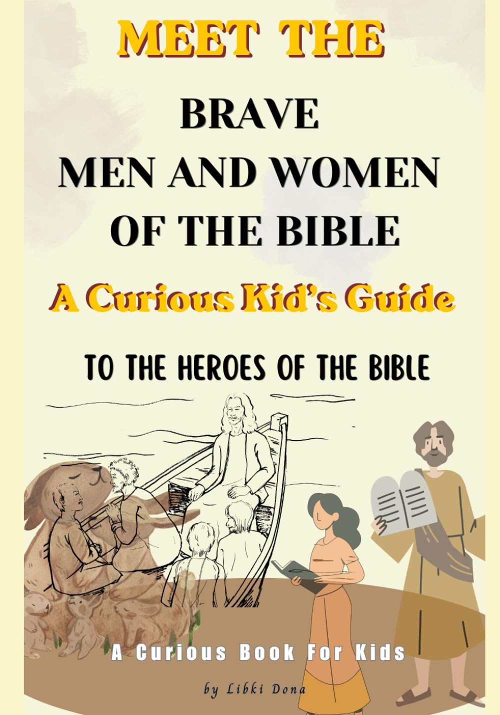 Heroes Of The Bible Book For Kids, A Curious Kid’s Guide To The Heroes Of The Bible: Meet The Brave Men And Women Of The Bible