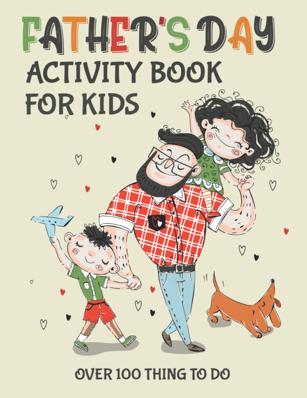 Fathers Day Activities Books For Kids: Happy Father's Day Kids Activity Pages And Coloring Book for Children And toddlers Who love Celebrating their Daddies day.
