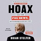 Hoax: Donald Trump, Fox News, and the Dangerous Distortion of Truth
