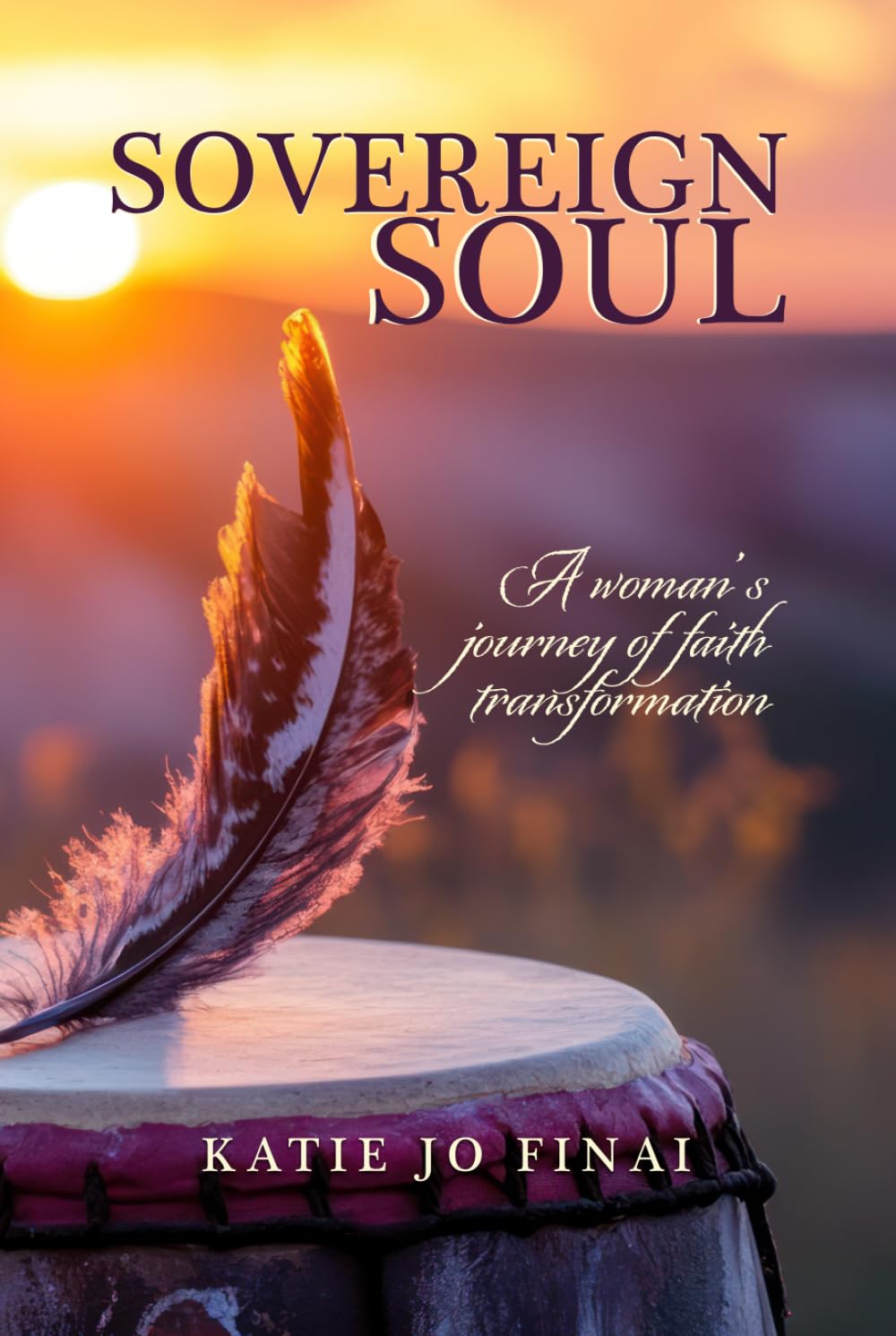 Sovereign Soul: A Woman’s Journey of Faith Transformation