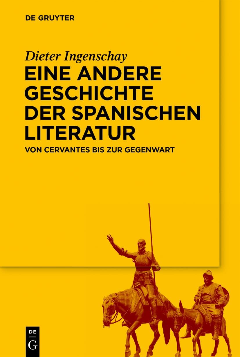 Eine andere Geschichte der spanischen Literatur: Von Cervantes Bis Zur Gegenwart