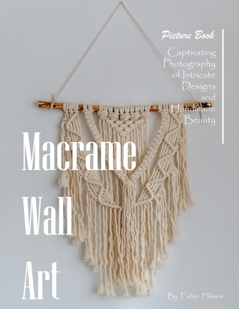Macrame Wall Art: A Stunning Collection of Macrame Photography for Seniors, Alzheimer's Sufferers, and Fiber Art Lovers