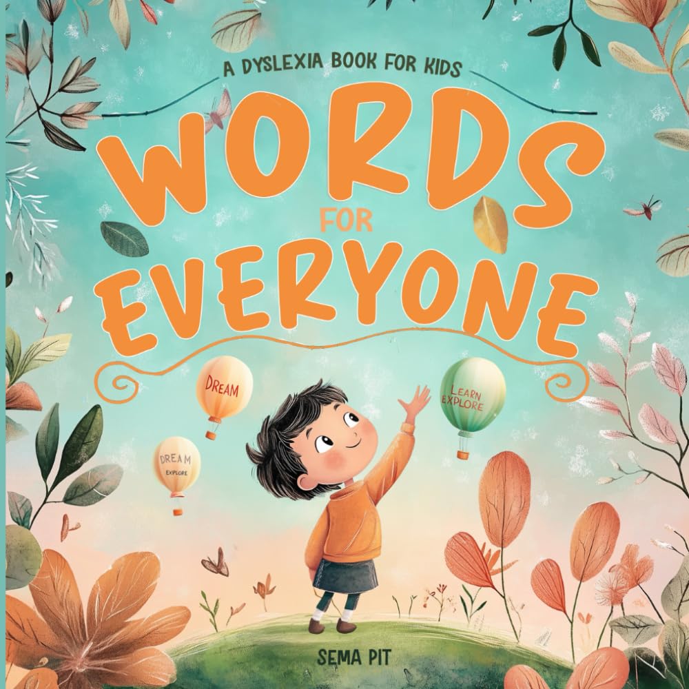 Words For Everyone, A Dyslexia Book For Kids: Embracing Learning Disabilities, Celebrating Being Different, and Fostering Inclusion