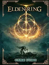 Elden Ring Complete Guide Vol. 1: The Lands Between: Master weapons and collect more runes, Magic Spell, Ash of War and How to build all classes for the best, Everything you need to know