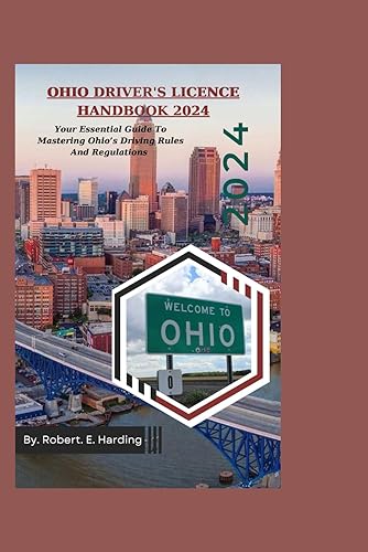 OHIO DRIVER'S LICENCE HANDBOOK 2024 (Driver's licence handbook 2024(DMV) with possible questions and Answers)