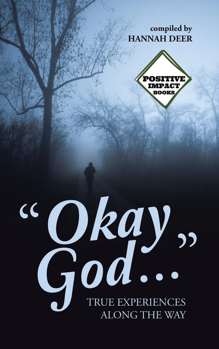 "Okay God …”: TRUE EXPERIENCES ALONG THE WAY