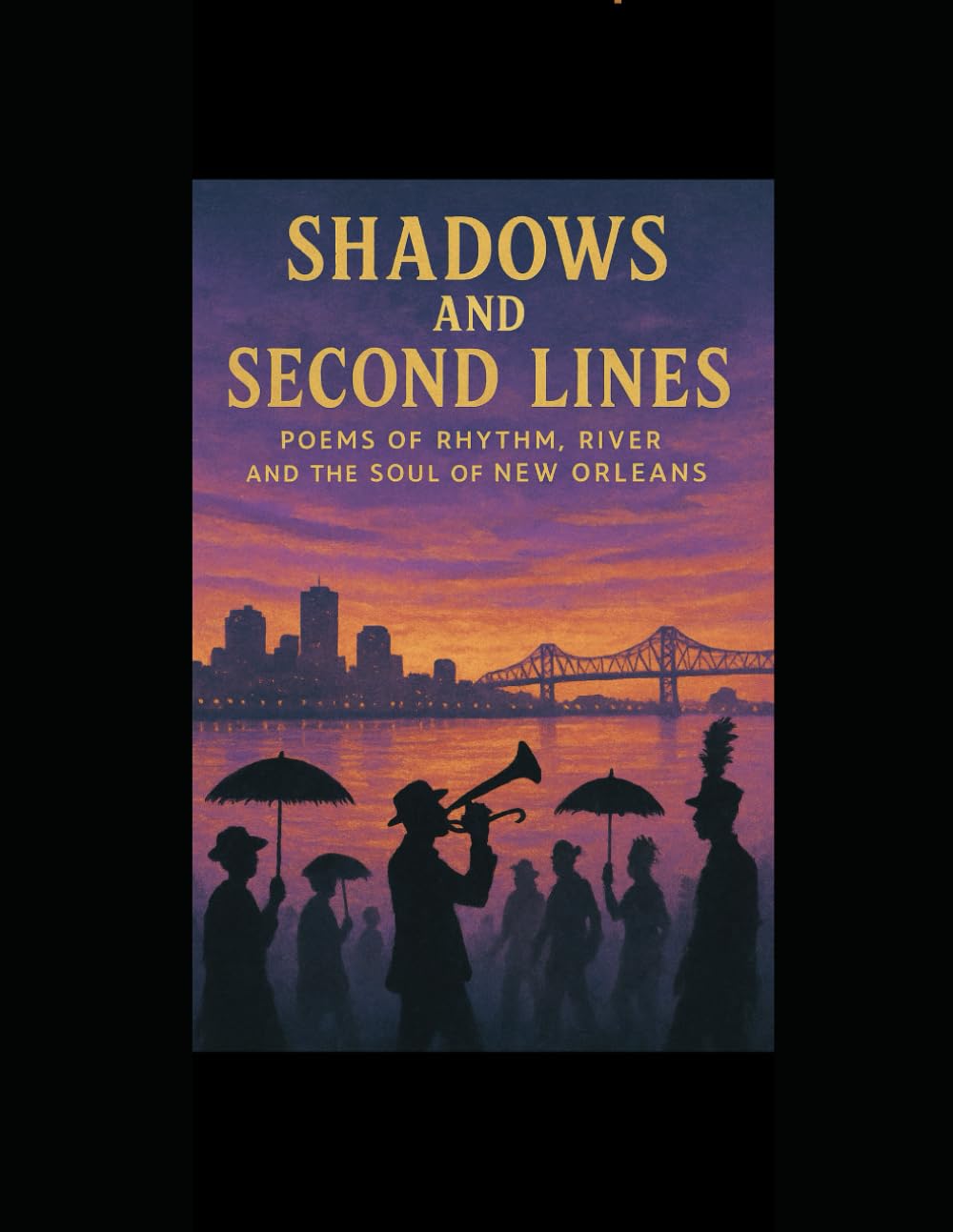 Shadows and Second Lines: Poems of Rhythm, River and the Soul of New Orleans