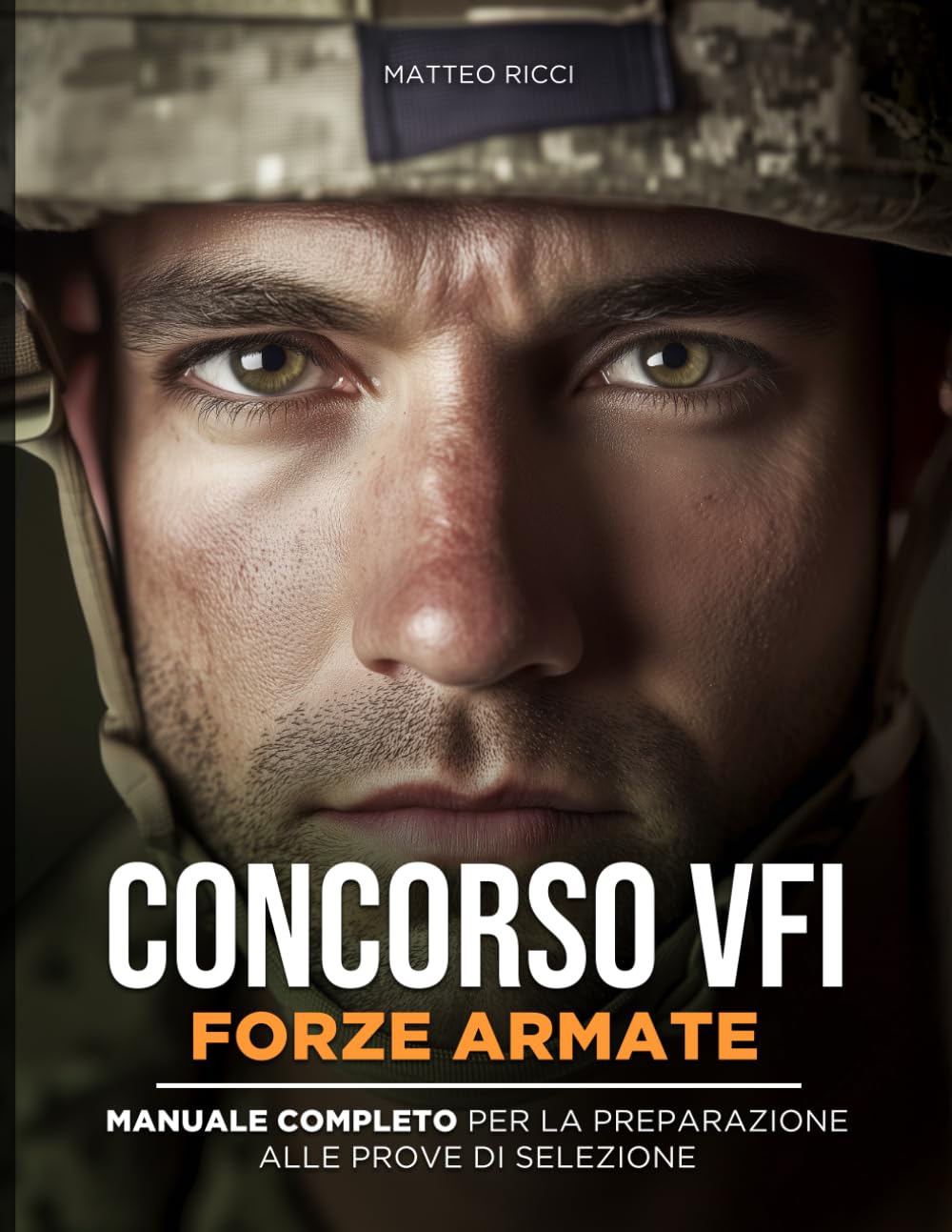 CONCORSO VFI FORZE ARMATE: Manuale Completo per la Preparazione alle Prove di Selezione