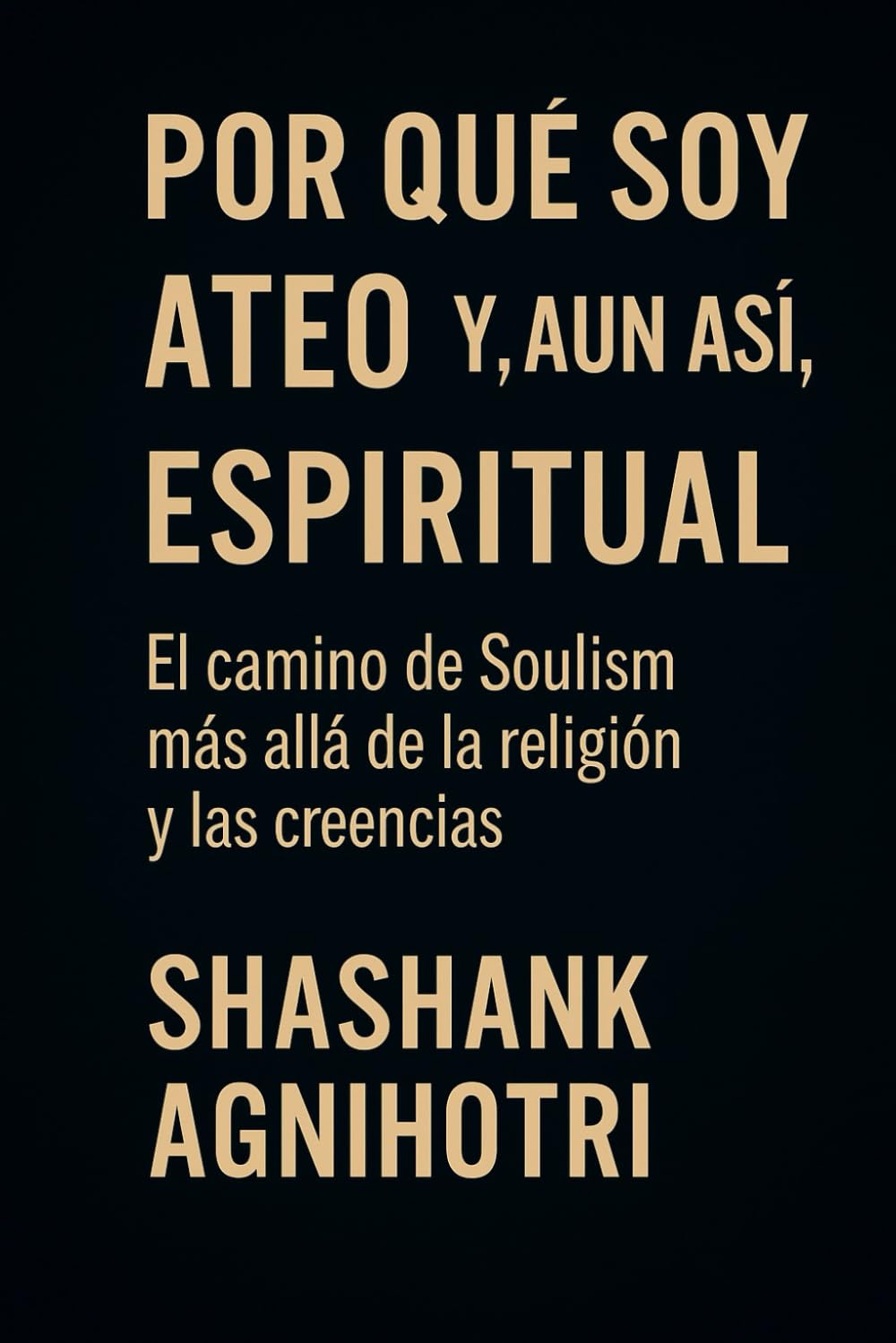 Por qué soy ateo y, aun así, espiritual: El camino de Soulism más allá de la religión y las creencias