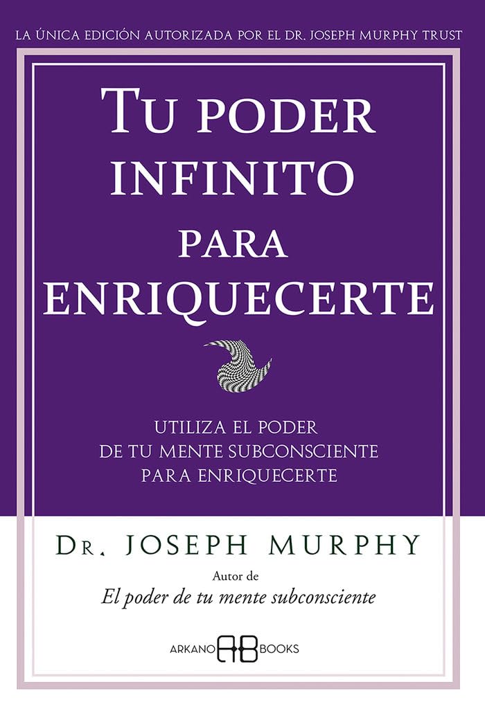 Tu poder infinito para enriquecerte: Utiliza el poder de tu mente subconsciente para enriquecerte